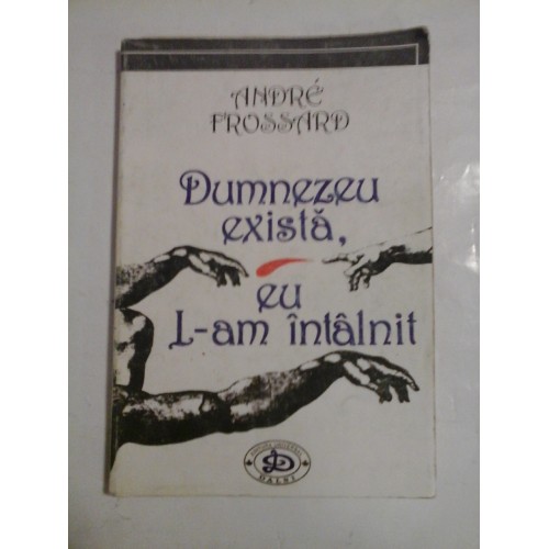 Dumnezeu exista, eu L-am intalnit - Andre FROSSARD Dumnezeu exista, eu L-am intalnit - Andre FROSSARD